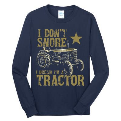 I Dont Snore I Dream Im A Tractor Shirts Funny Tractor Gift Tall Long Sleeve T-Shirt