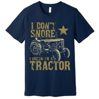 I Dont Snore I Dream Im A Tractor Shirts Funny Tractor Gift Premium T-Shirt