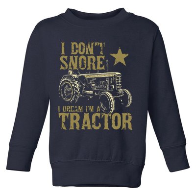 I Dont Snore I Dream Im A Tractor Shirts Funny Tractor Gift Toddler Sweatshirt