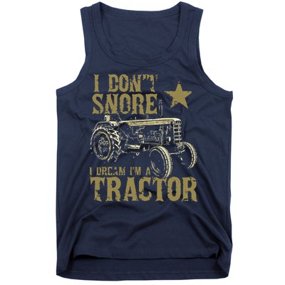 I Dont Snore I Dream Im A Tractor Shirts Funny Tractor Gift Tank Top