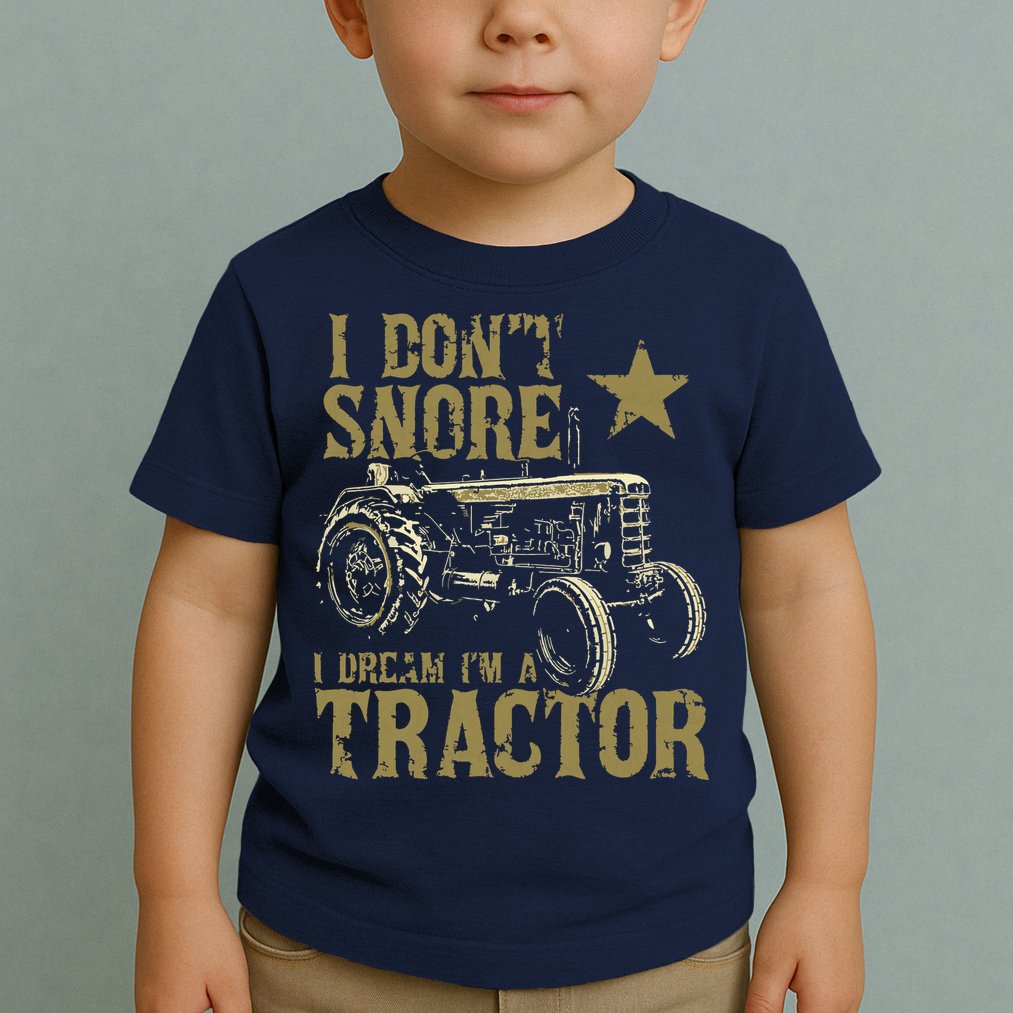 I Dont Snore I Dream Im A Tractor Shirts Funny Tractor Gift Toddler T-Shirt