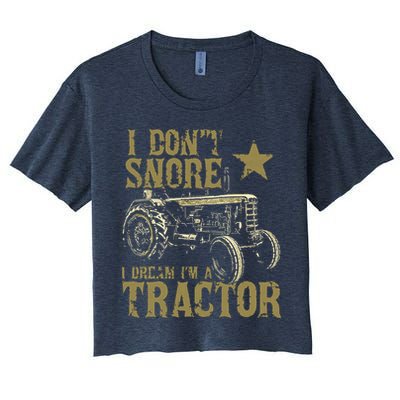 I Dont Snore I Dream Im A Tractor Shirts Funny Tractor Gift Crop Top