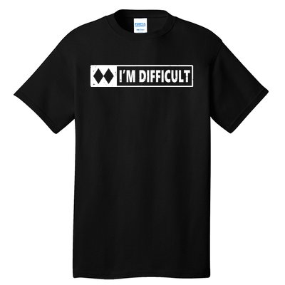 I'm Difficult Skiing Skier Snowboard Double Black Diamonds Tall T-Shirt