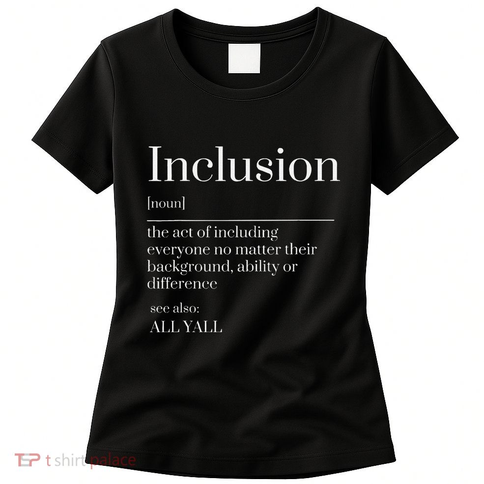 Inclusion Definition Southern Style All Yall Neurodivergent Womens T-Shirt