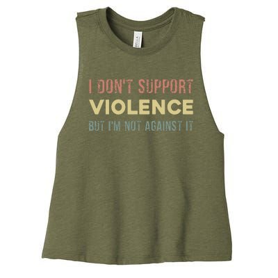 I DonT Support Violence But IM Not Against It Women's Racerback Cropped Tank