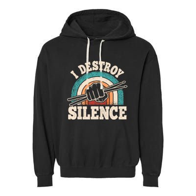 I Destroy Silence Retro Drummer Funny Drumming Lover Drum Garment-Dyed Fleece Hoodie