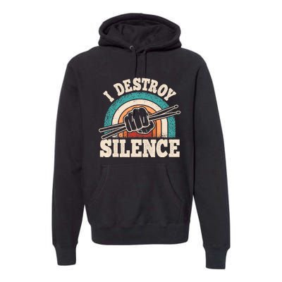 I Destroy Silence Retro Drummer Funny Drumming Lover Drum Premium Hoodie