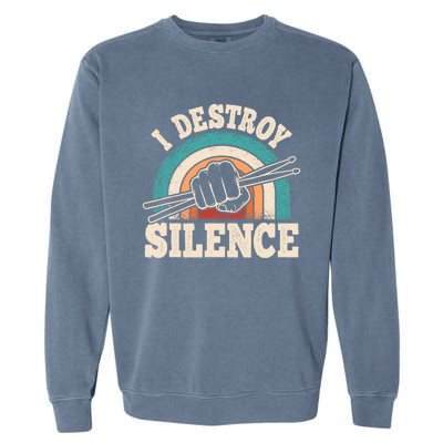 I Destroy Silence Retro Drummer Funny Drumming Lover Drum Garment-Dyed Sweatshirt