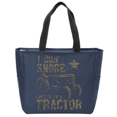 I Don't Snore I Dream I'm A Tractor Shirt Zip Tote Bag