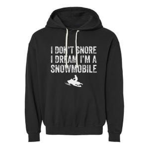 I DonT Snore I Dream IM A Snowmobile Funny Snoring Garment-Dyed Fleece Hoodie