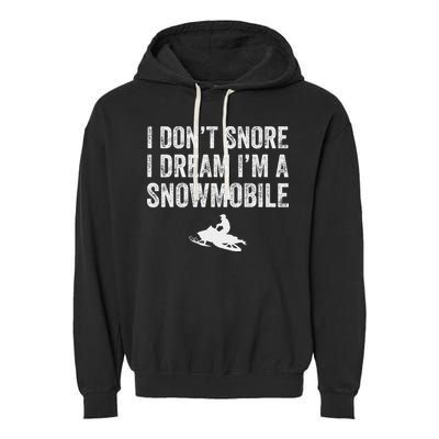 I DonT Snore I Dream IM A Snowmobile Funny Snoring Garment-Dyed Fleece Hoodie