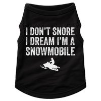I DonT Snore I Dream IM A Snowmobile Funny Snoring Doggie Tank