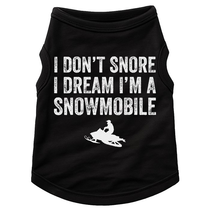 I DonT Snore I Dream IM A Snowmobile Funny Snoring Doggie Tank