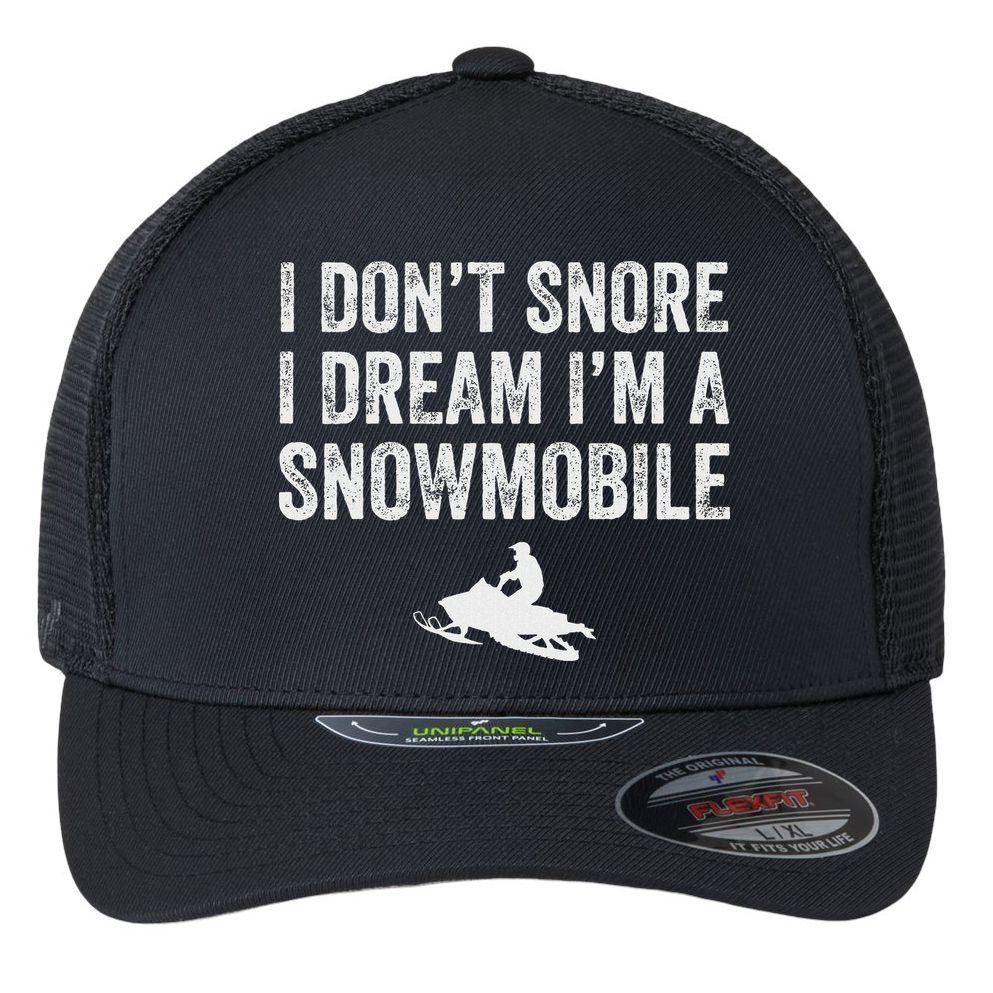 I DonT Snore I Dream IM A Snowmobile Funny Snoring Flexfit Unipanel Trucker Cap