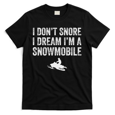 I DonT Snore I Dream IM A Snowmobile Funny Snoring T-Shirt
