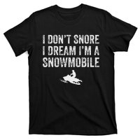 I DonT Snore I Dream IM A Snowmobile Funny Snoring T-Shirt