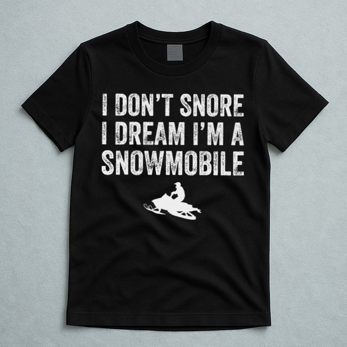 I DonT Snore I Dream IM A Snowmobile Funny Snoring T-Shirt