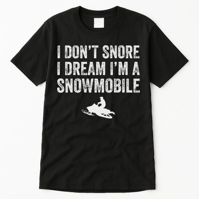 I DonT Snore I Dream IM A Snowmobile Funny Snoring Tall T-Shirt