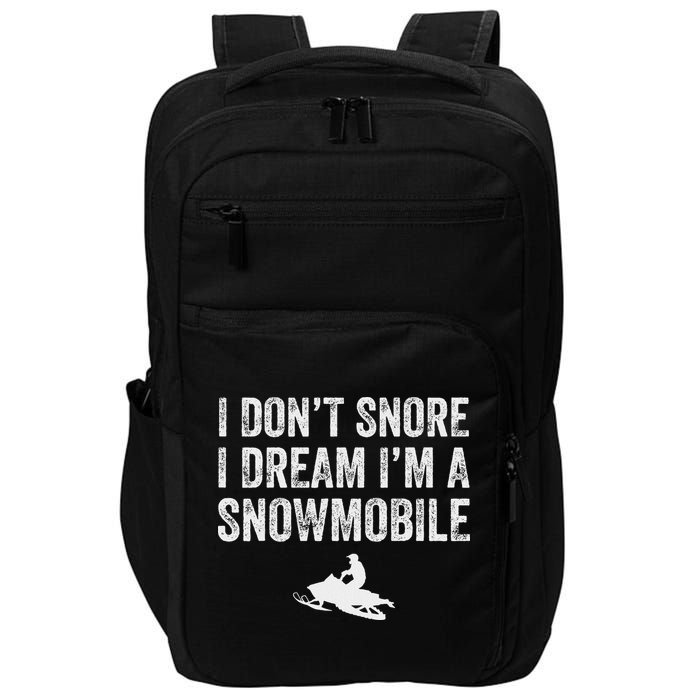 I DonT Snore I Dream IM A Snowmobile Funny Snoring Impact Tech Backpack