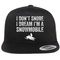I DonT Snore I Dream IM A Snowmobile Funny Snoring Flat Bill Trucker Hat