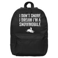 I DonT Snore I Dream IM A Snowmobile Funny Snoring 16 in Basic Backpack