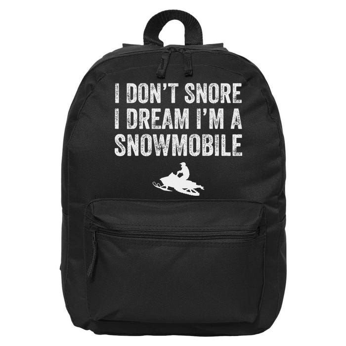 I DonT Snore I Dream IM A Snowmobile Funny Snoring 16 in Basic Backpack