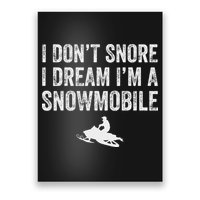 I DonT Snore I Dream IM A Snowmobile Funny Snoring Poster