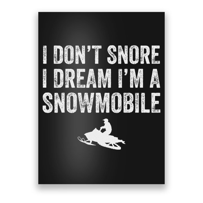 I DonT Snore I Dream IM A Snowmobile Funny Snoring Poster