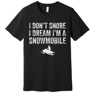 I DonT Snore I Dream IM A Snowmobile Funny Snoring Premium T-Shirt