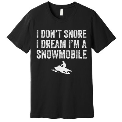 I DonT Snore I Dream IM A Snowmobile Funny Snoring Premium T-Shirt