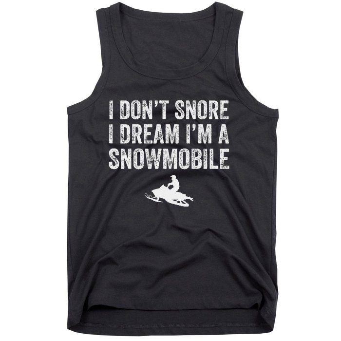 I DonT Snore I Dream IM A Snowmobile Funny Snoring Tank Top