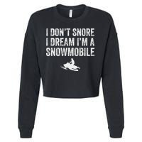 I DonT Snore I Dream IM A Snowmobile Funny Snoring Cropped Pullover Crew