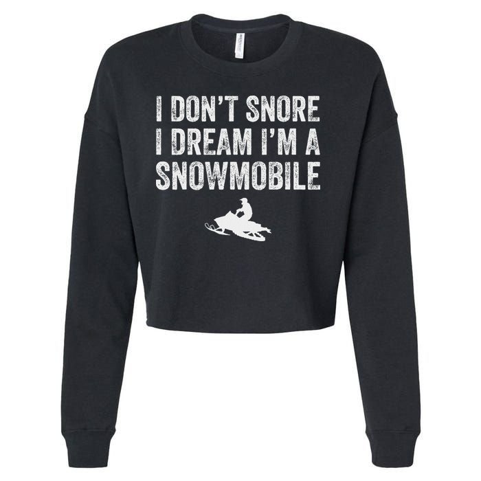 I DonT Snore I Dream IM A Snowmobile Funny Snoring Cropped Pullover Crew
