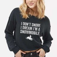 I DonT Snore I Dream IM A Snowmobile Funny Snoring Cropped Pullover Crew