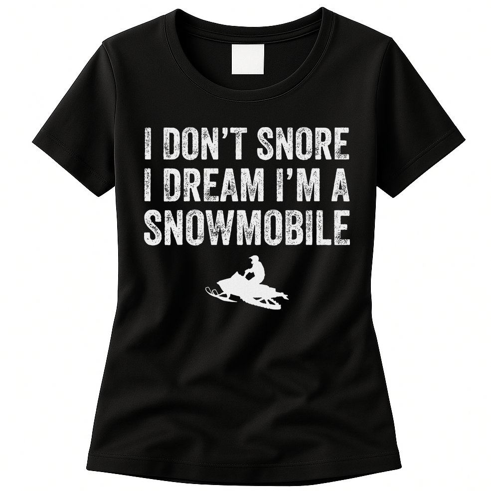 I DonT Snore I Dream IM A Snowmobile Funny Snoring Womens T-Shirt