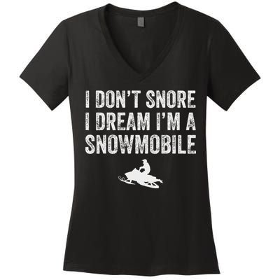 I DonT Snore I Dream IM A Snowmobile Funny Snoring Women's V-Neck T-Shirt
