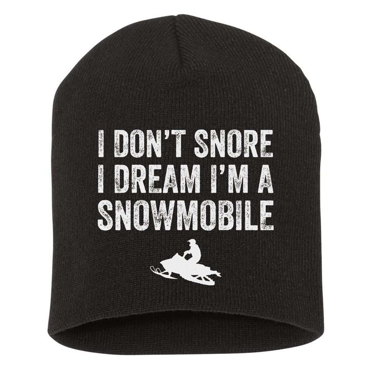 I DonT Snore I Dream IM A Snowmobile Funny Snoring Short Acrylic Beanie