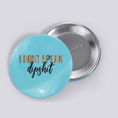 I Dont Speak Dipshit Vintage Leopard Boho Cow Western Cool Gift Button
