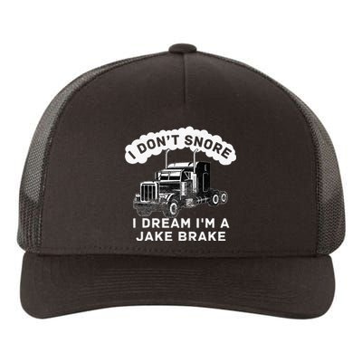 I Don't Snore I Dream I'm A Jake Brake Trucker Yupoong Adult 5-Panel Trucker Hat