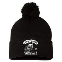 I Don't Snore I Dream I'm A Jake Brake Trucker Pom Pom 12in Knit Beanie