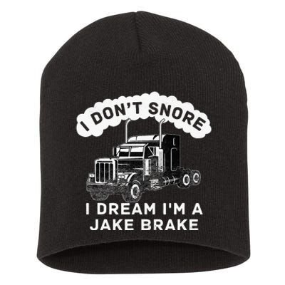 I Don't Snore I Dream I'm A Jake Brake Trucker Short Acrylic Beanie