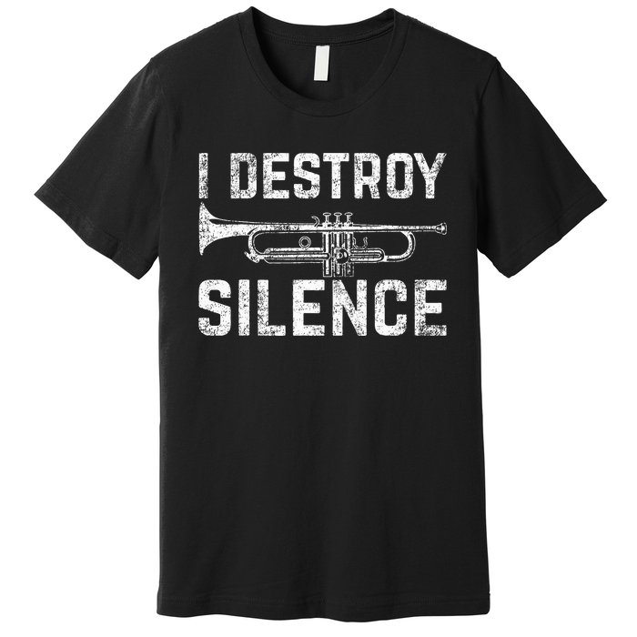 I Destroy Silence Trumpet Premium T-Shirt