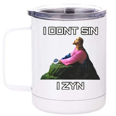 I Dont Sin I Zyn 12 oz Stainless Steel Tumbler Cup