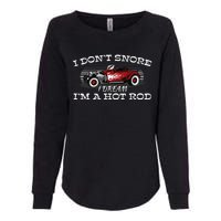 I Don't Snore I Dream I'm a Hot Rod Muscle Car Lovers Gift  Womens California Wash Sweatshirt