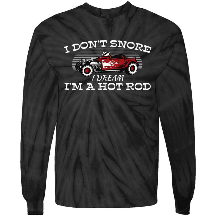 I Don't Snore I Dream I'm a Hot Rod Muscle Car Lovers Gift  Tie-Dye Long Sleeve Shirt