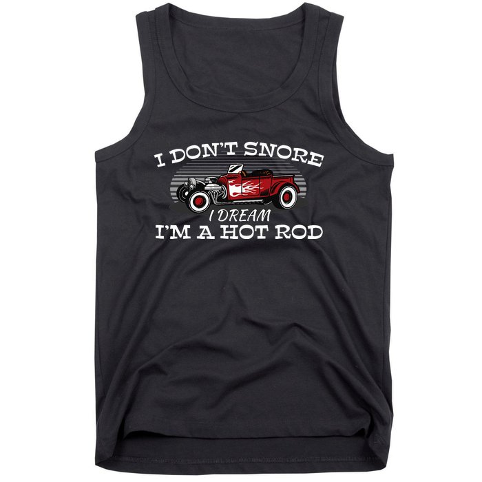 I Don't Snore I Dream I'm a Hot Rod Muscle Car Lovers Gift  Tank Top