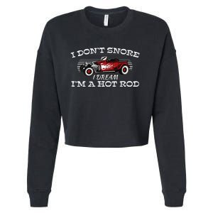 I Don't Snore I Dream I'm a Hot Rod Muscle Car Lovers Gift  Cropped Pullover Crew