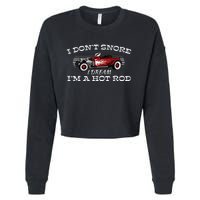 I Don't Snore I Dream I'm a Hot Rod Muscle Car Lovers Gift  Cropped Pullover Crew