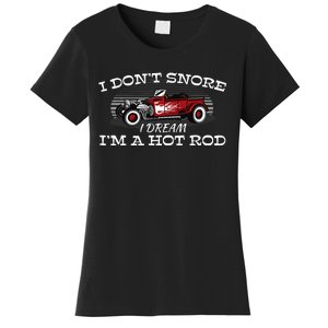 I Don't Snore I Dream I'm a Hot Rod Muscle Car Lovers Gift  Women's T-Shirt