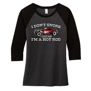 I Don't Snore I Dream I'm a Hot Rod Muscle Car Lovers Gift  Women's Tri-Blend 3/4-Sleeve Raglan Shirt